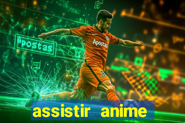 assistir anime online dublado